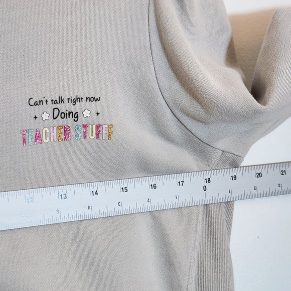 Teacher Graphic Sweatshirt Taupe “Can’t Talk Right Now Doing Teacher Stuff” Sz M